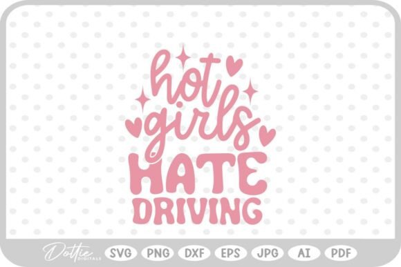 Hot Girls Hate Driving Quote Graphics for Crafts