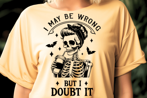 I May Be Wrong but I Doubt It Quote SVG: Graphics for Spooky Crafts