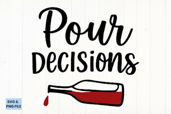 Pour Decisions Wine Quote: Graphics for Crafts