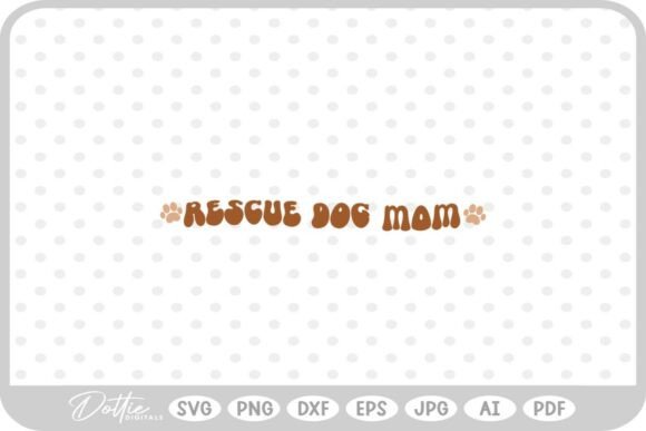 Rescue Dog Mom Quote Graphics for Crafts & Content